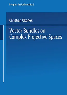 E-Book (pdf) Vector Bundles on Complex Projective Spaces von Christian Okonek, Heinz Spindler, Michael Schneider