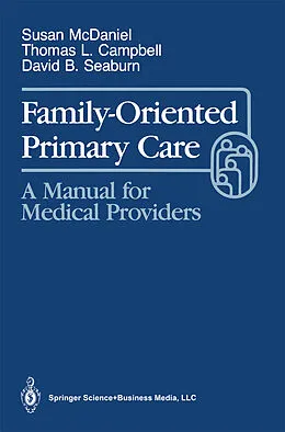 E-Book (pdf) Family-Oriented Primary Care von Susan H. Mcdaniel, Thomas L. Campbell, David B. Seaburn