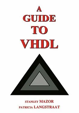 E-Book (pdf) A Guide to VHDL von Stanley Mazor, Patricia Langstraat