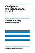 E-Book (pdf) On Optimal Interconnections for VLSI von Andrew B. Kahng, Gabriel Robins