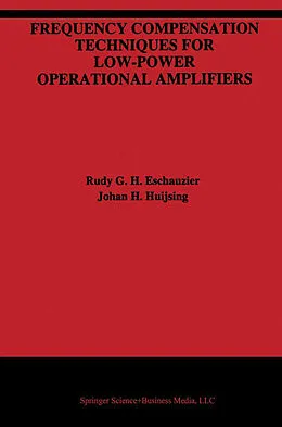 E-Book (pdf) Frequency Compensation Techniques for Low-Power Operational Amplifiers von Rudy G. H. Eschauzier, Johan Huijsing