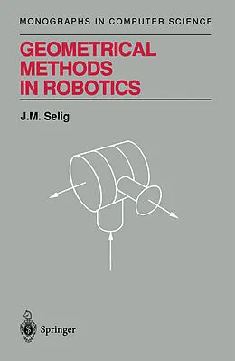 E-Book (pdf) Geometrical Methods in Robotics von J. M. Selig