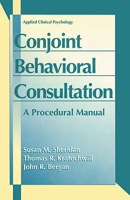 E-Book (pdf) Conjoint Behavioral Consultation: A Procedural Manual von Susan M. Sheridan, Thomas R. Kratochwill, John R. Bergan