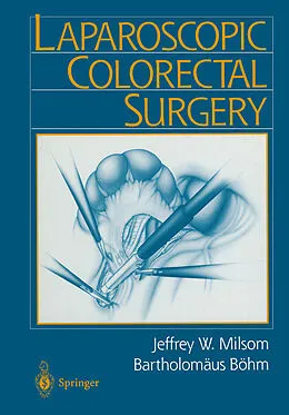 E-Book (pdf) Laparoscopic Colorectal Surgery von Jeffrey W. Milsom, Bartholomäus Böhm, Kiyokazu Nakajima