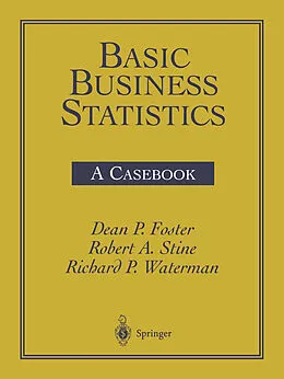 E-Book (pdf) Basic Business Statistics von Robert A. Stine, Dean P. Foster, Richard P. Waterman
