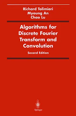 E-Book (pdf) Algorithms for Discrete Fourier Transform and Convolution von Richard Tolimieri, Myoung An, Chao Lu