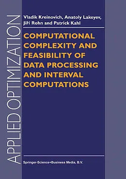 E-Book (pdf) Computational Complexity and Feasibility of Data Processing and Interval Computations von V. Kreinovich, A. V. Lakeyev, J. Rohn