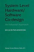 E-Book (pdf) System Level Hardware/Software Co-Design von Joris Van Den Hurk, Jochen A. G. Jess