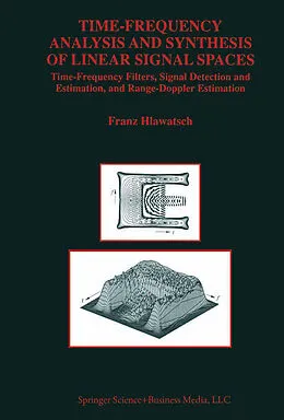 E-Book (pdf) Time-Frequency Analysis and Synthesis of Linear Signal Spaces von Franz Hlawatsch