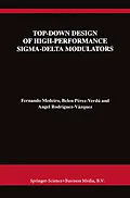 E-Book (pdf) Top-Down Design of High-Performance Sigma-Delta Modulators von Fernando Medeiro, Belén Pérez Verdú, Angel Rodríguez-Vázquez
