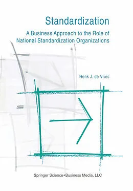E-Book (pdf) Standardization: A Business Approach to the Role of National Standardization Organizations von Henk J. De Vries