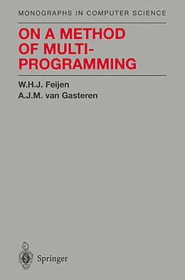 E-Book (pdf) On a Method of Multiprogramming von W. H. J. Feijen, A. J. M. Van Gasteren