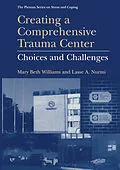 E-Book (pdf) Creating a Comprehensive Trauma Center von Mary Beth Williams, Lasse A. Nurmi