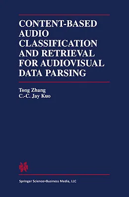 E-Book (pdf) Content-Based Audio Classification and Retrieval for Audiovisual Data Parsing von Tong Zhang, C. C. Jay Kuo