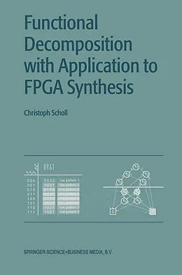 E-Book (pdf) Functional Decomposition with Applications to FPGA Synthesis von Christoph Scholl