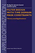 E-Book (pdf) Filter Design With Time Domain Mask Constraints: Theory and Applications von Ba-Ngu Vo, Antonio Cantoni, Kok Lay Teo
