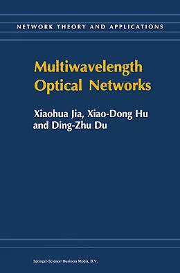 E-Book (pdf) Multiwavelength Optical Networks von Xiaohua Jia, Xiao-Dong Hu, Ding-Zhu Du