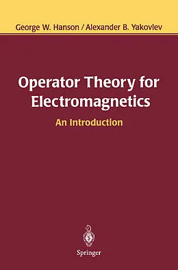 E-Book (pdf) Operator Theory for Electromagnetics von George W. Hanson, Alexander B. Yakovlev