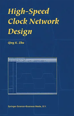 E-Book (pdf) High-Speed Clock Network Design von Qing K. Zhu