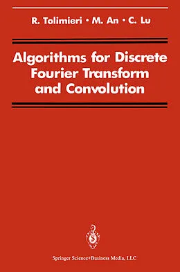 E-Book (pdf) Algorithms for Discrete Fourier Transform and Convolution von Richard Tolimieri, Myoung An, Chao Lu