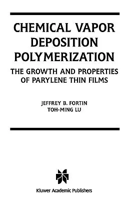 E-Book (pdf) Chemical Vapor Deposition Polymerization von Jeffrey B. Fortin, Toh-Ming Lu