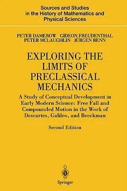 E-Book (pdf) Exploring the Limits of Preclassical Mechanics von Peter Damerow, Gideon Freudenthal, Peter Mclaughlin