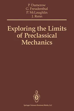 E-Book (pdf) Exploring the Limits of Preclassical Mechanics von Peter Damerow, Gideon Freudenthal, Peter Mclaughlin