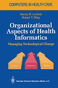 E-Book (pdf) Organizational Aspects of Health Informatics von Nancy M. Lorenzi, Robert T. Riley