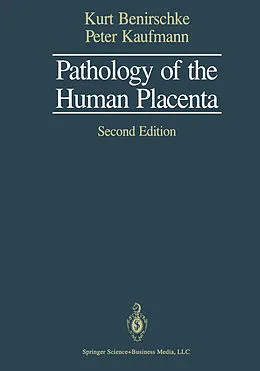 E-Book (pdf) Pathology of the Human Placenta von Kurt Benirschke, Peter Kaufmann