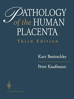 E-Book (pdf) Pathology of the Human Placenta von Kurt Benirschke, Peter Kaufmann