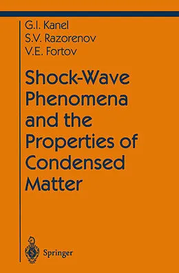 E-Book (pdf) Shock-Wave Phenomena and the Properties of Condensed Matter von Gennady I. Kanel, Sergey V. Razorenov, Vladimir E. Fortov