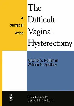 E-Book (pdf) The Difficult Vaginal Hysterectomy von Mitchel S. Hoffman, William N. Spellacy