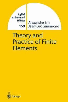 E-Book (pdf) Theory and Practice of Finite Elements von Alexandre Ern, Jean-Luc Guermond