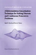 E-Book (pdf) A Reformulation-Linearization Technique for Solving Discrete and Continuous Nonconvex Problems von Hanif D. Sherali, W. P. Adams