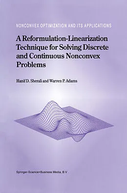 E-Book (pdf) A Reformulation-Linearization Technique for Solving Discrete and Continuous Nonconvex Problems von Hanif D. Sherali, W. P. Adams