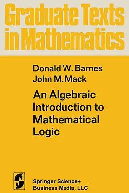 E-Book (pdf) An Algebraic Introduction to Mathematical Logic von D. W. Barnes, J. M. Mack