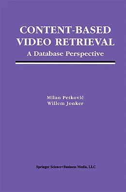 E-Book (pdf) Content-Based Video Retrieval von Milan Petkovic, Willem Jonker