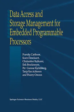 E-Book (pdf) Data Access and Storage Management for Embedded Programmable Processors von Francky Catthoor, K. Danckaert, K. K. Kulkarni
