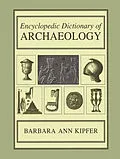 E-Book (pdf) Encyclopedic Dictionary of Archaeology von Barbara Ann Kipfer