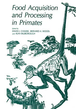 E-Book (pdf) Food Acquisition and Processing in Primates von David J. Chivers, Bernard A. Wood, Alan Bilsborough