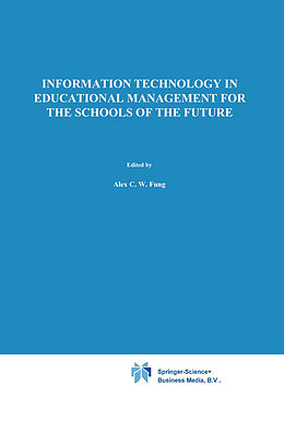 Kartonierter Einband Information Technology in Educational Management for the Schools of the Future von 