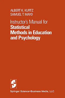 E-Book (pdf) Instructor's Manual for Statistical Methods in Education and Psychology von A. K. Kurtz, S. T. Mayo