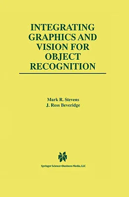 E-Book (pdf) Integrating Graphics and Vision for Object Recognition von Mark R. Stevens, J. Ross Beveridge