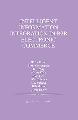 E-Book (pdf) Intelligent Information Integration in B2B Electronic Commerce von Borys Omelayenko, Ying Ding, Michel Klein