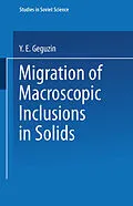 E-Book (pdf) Migration of Macroscopic Inclusions in Solids von Y. E. Geguzin