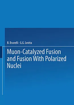 E-Book (pdf) Muon-Catalyzed Fusion and Fusion with Polarized Nuclei von B. Brunelli, G. G. Leotta