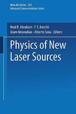 E-Book (pdf) Physics of New Laser Sources von Neal B. Abraham, F. T. Arecchi, Aram Mooradian