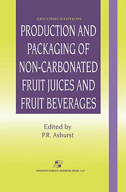 E-Book (pdf) Production and Packaging of Non-Carbonated Fruit Juices and Fruit Beverages von Philip R. Ashurst