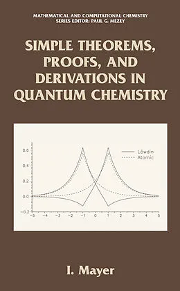 E-Book (pdf) Simple Theorems, Proofs, and Derivations in Quantum Chemistry von Istvan Mayer