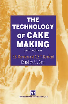 E-Book (pdf) The Technology of Cake Making von A. J. Bent, E. B. Bennion, G. S. T. Bamford